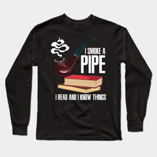 PIPE SMOKER / BOOKS: I Smoke A Pipe Long Sleeve T-Shirt